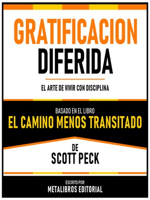 cover image of Gratificacion Diferida--Basado En El Libro El Camino Menos Transitado De Scott Peck